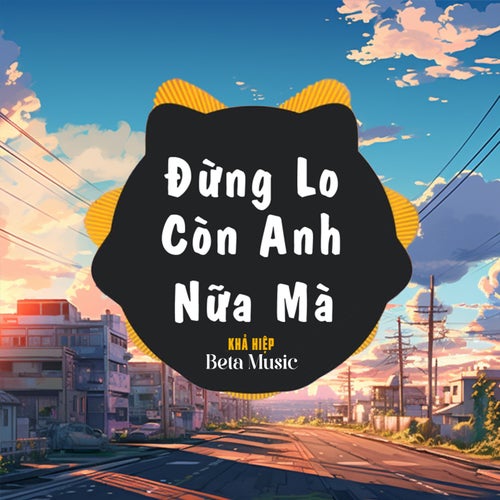 Đừng Lo Còn Anh Nữa Mà (Lofi)