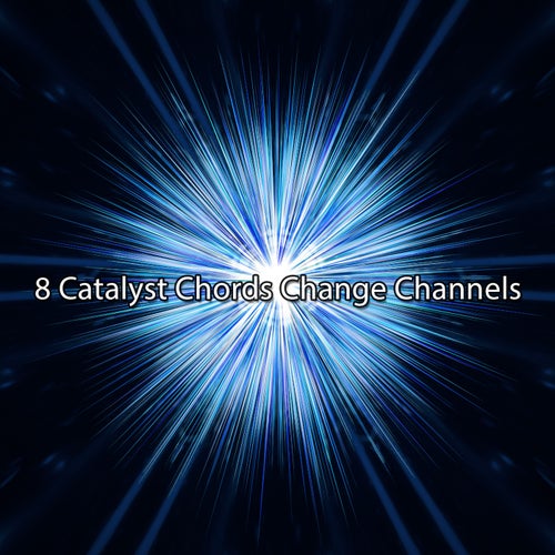 8 Catalyst Chords Change Channels