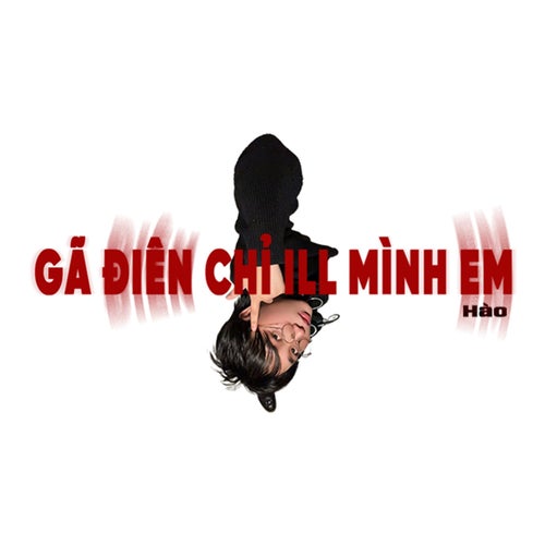 gã điên chỉ ill mình em