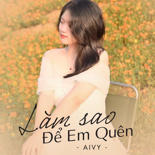 Làm Sao Để Em Quên