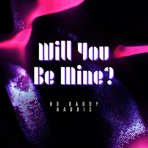 Will You Be Mine?