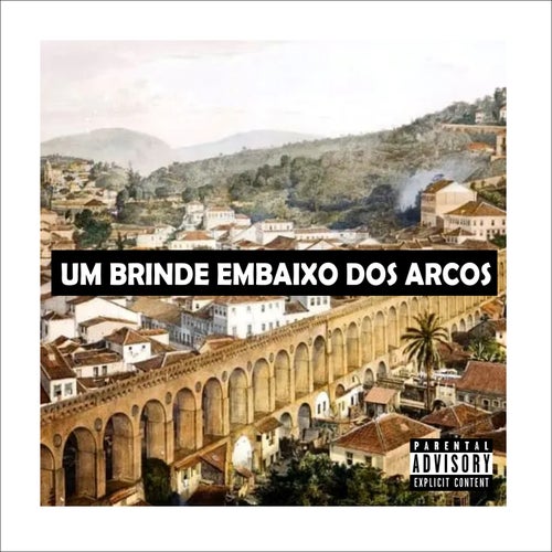 UM BRINDE EMBAIXO DOS ARCOS