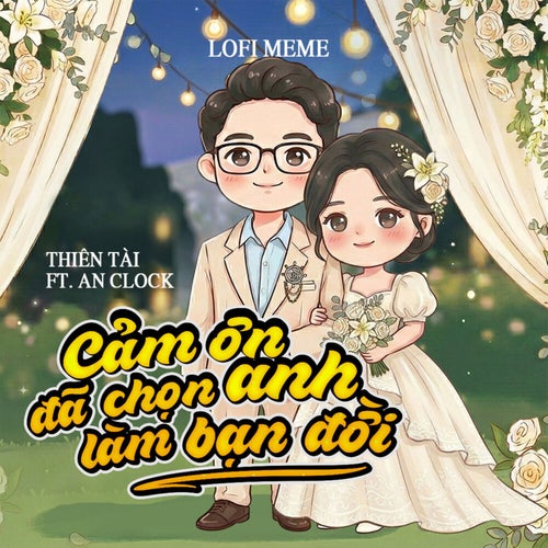 Cảm Ơn Đã Chọn Anh Làm Bạn Đời (Lofi Meme)