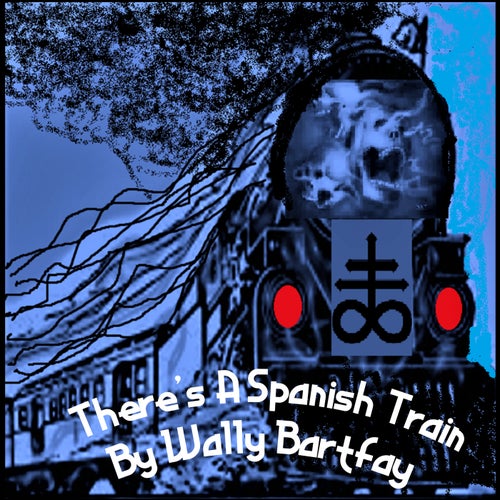 THERE'S A SPANISH TRAIN