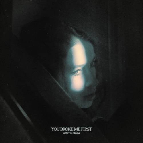 you broke me first