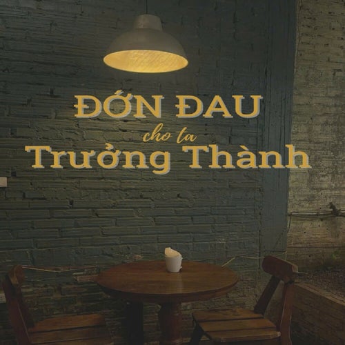 đớn đau cho ta trưởng thành