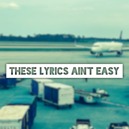 These Lyrics Ain't Easy
