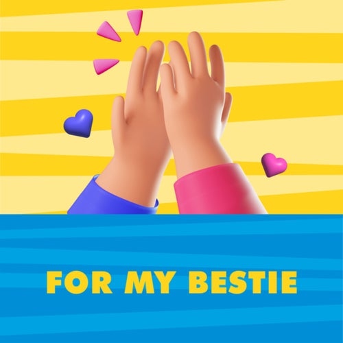 For My Bestie