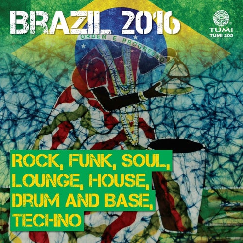 Brazil 2016: Rock, Funk, Soul, Lounge, House, Drum And Base, Techno