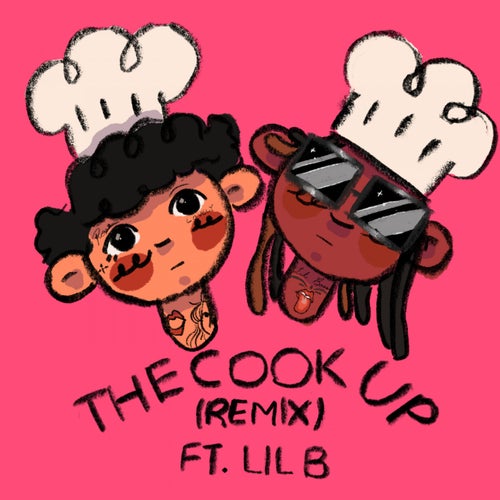 THE COOK UP (feat. Lil B) [BASED REMIX]