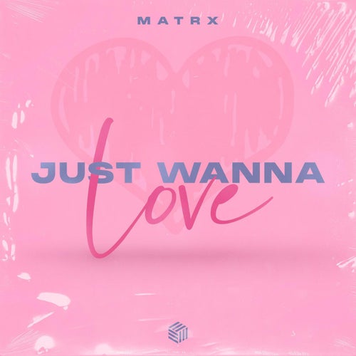 Just Wanna Love