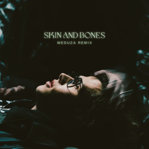 Skin and Bones (MEDUZA REMIX)