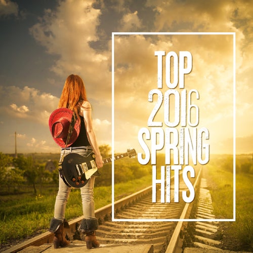 Top 2016 Spring Hits