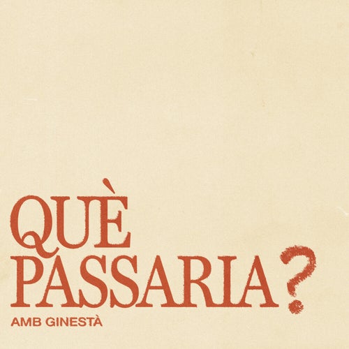 QUÈ PASSARIA?