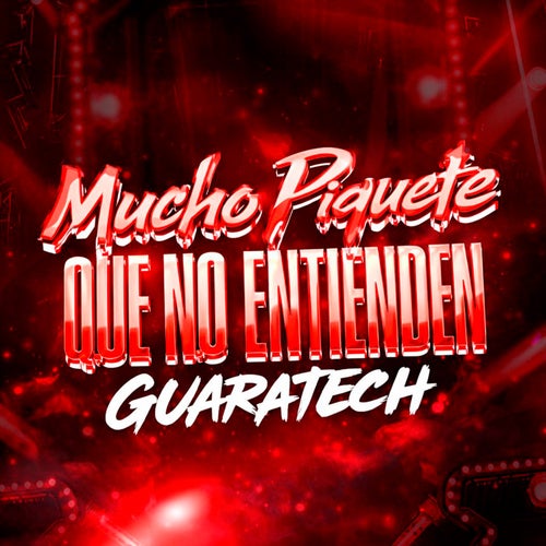 Mucho Piquete Que No Entienden (Guaratech)