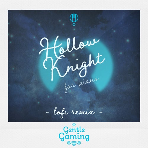 Gentle Gaming: Hollow Knight for Piano - Gentle Game LoFi Remix (LoFi Remix)
