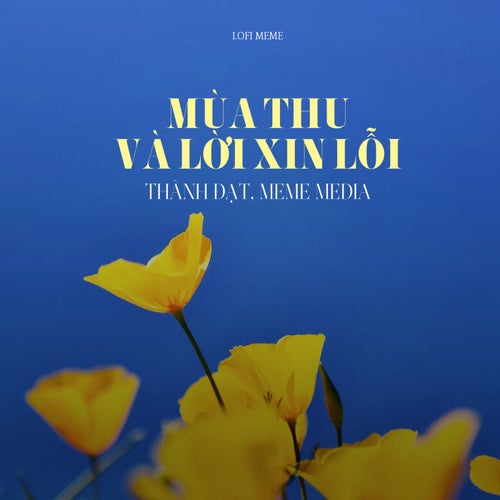 Mùa Thu Và Lời Xin Lỗi (Lofi Meme)