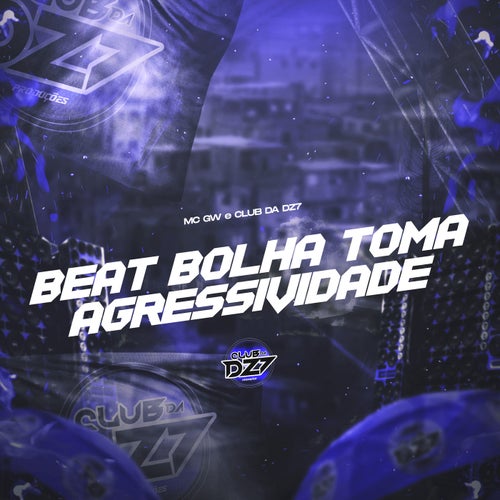 BEAT BOLHA TOMA AGRESSIVIDADE