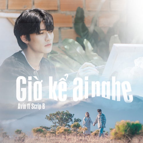 Giờ Kể Ai Nghe (feat. Scrip B)