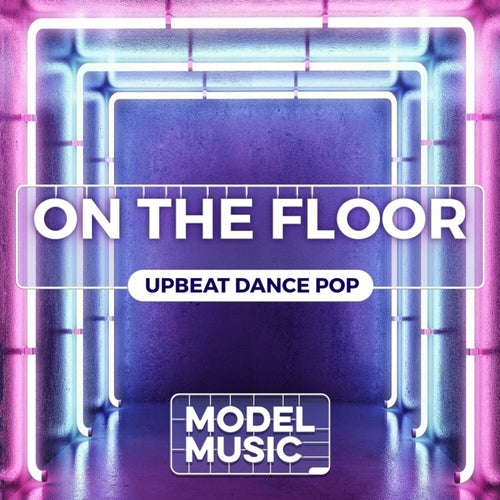 On the Floor - Upbeat Dance Pop
