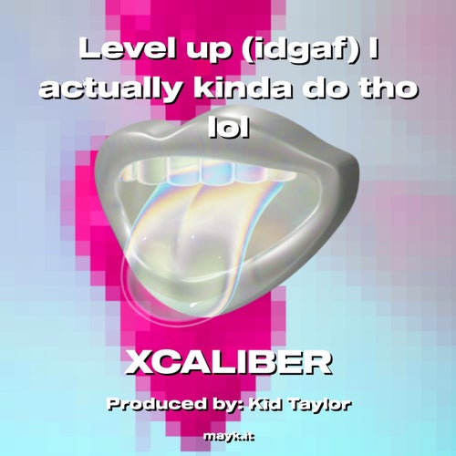 Level up (idgaf) I actually kinda do tho lol