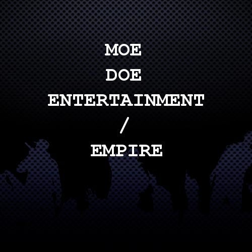 Moe Doe Entertainment / EMPIRE Profile
