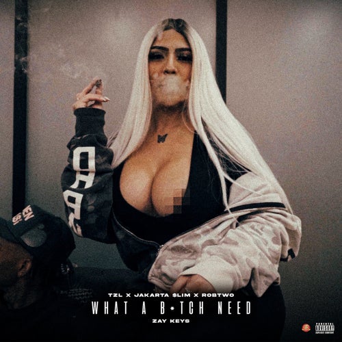 What A Bitch Need (feat. ZayKeys)