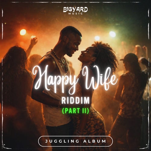 Happy Wife Riddim (Part ll)
