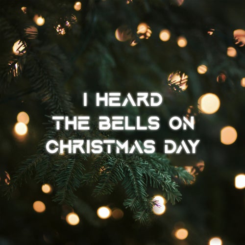 I Heard The Bells On Christmas Day