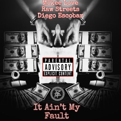 It Ain't My Fault  (feat. Raw Streets & Diego Escobar)