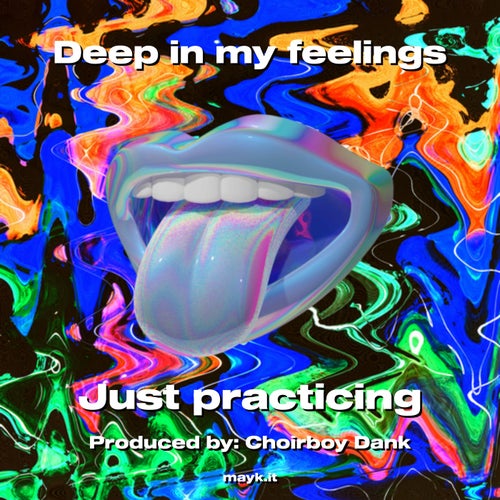 Deep in my feelings