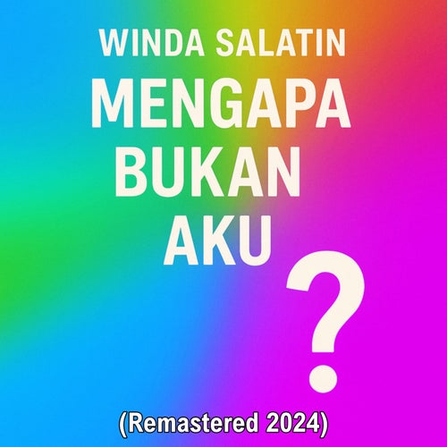 Mengapa Bukan Aku (Remastered 2024)