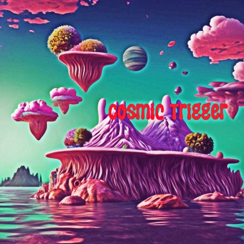 Cosmic Trigger