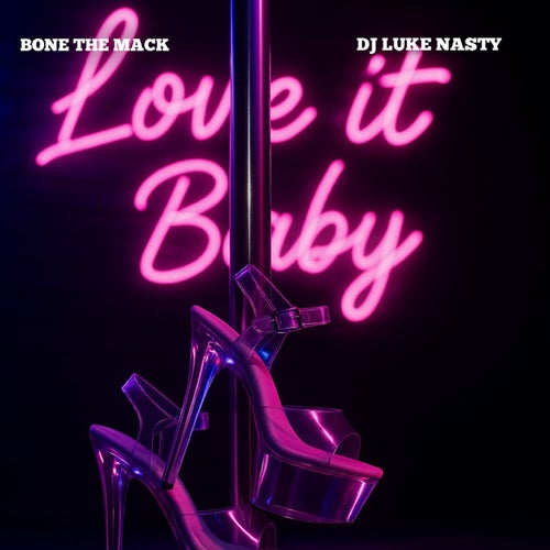 LOVE IT BABY (feat. DJ Luke Nasty)