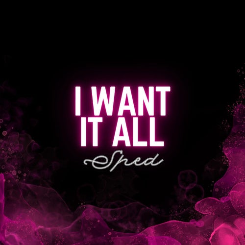 I Want It All (Do You Think You'll Kill for Me One Day?) [Sped]