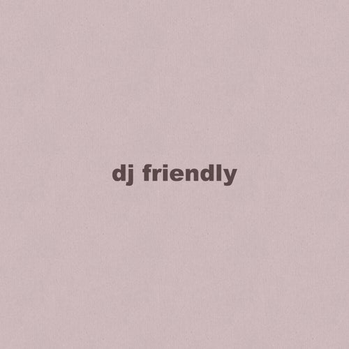 Dj friendly