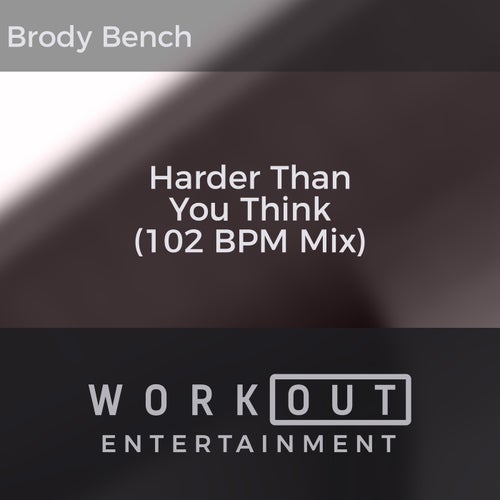 Harder Than You Think (102 BPM Mix)