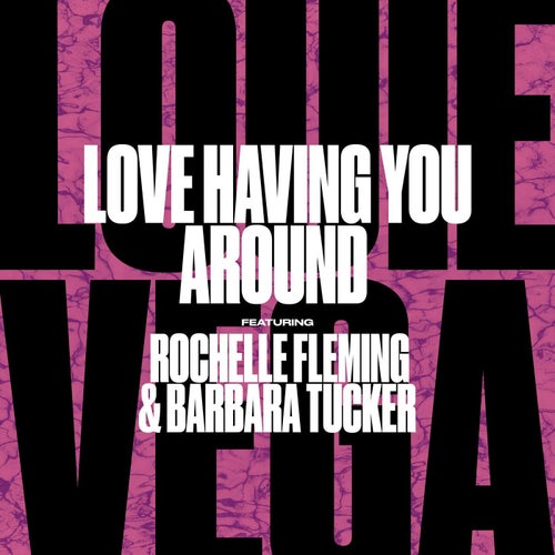 Love Having You Around (feat. Rochelle Fleming & Barbara Tucker)