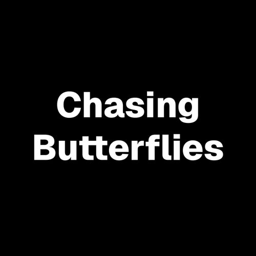 Chasing Butterflies