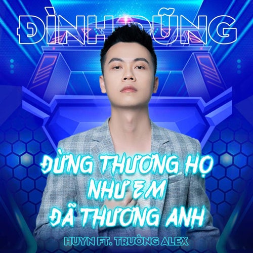 Đừng Thương Họ Như Em Đã Thương Anh (Huyn ft Trường Alex Remix)