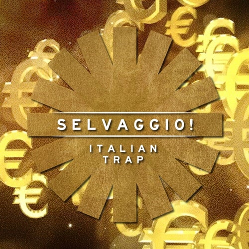 Selvaggio! – Italian Trap