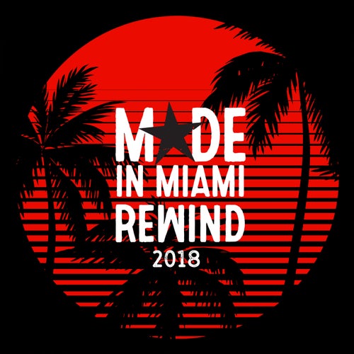 Made In Miami Rewind 2018