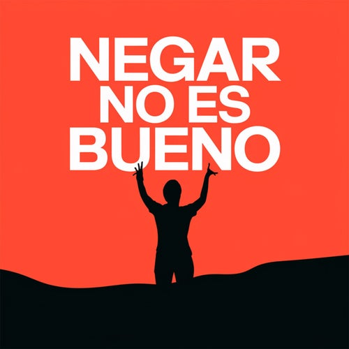 Negar no es bueno