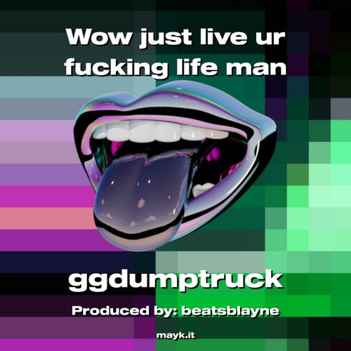 Wow just live ur f****** life man