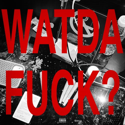 WATDAFUCK?