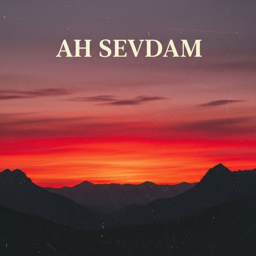 Ah sevdam