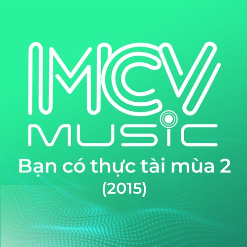 BẠN CÓ THỰC TÀI MÙA 2 (2015), VOL 1