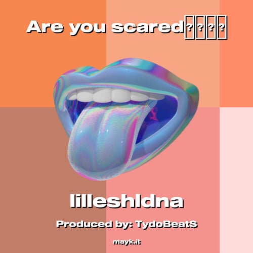 Are you scared