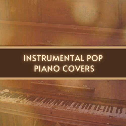 Instrumental Pop Piano Covers