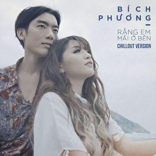 Rằng Em Mãi Ở Bên  (Chillout Version)